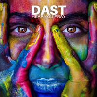 Dast - Hear You Pray