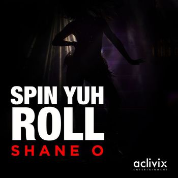 Shane O - Spin Yuh Roll