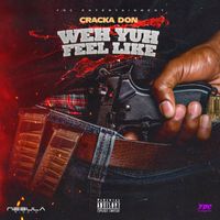Cracka Don - Weh Yuh Feel Like