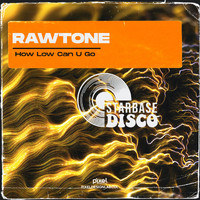 Rawtone - How Low Can U Go