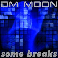 Dm Moon - Some Breaks