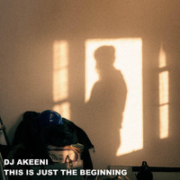 dj akeeni - this is just the beginning