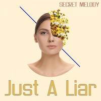 Secret Melody - Just a Liar