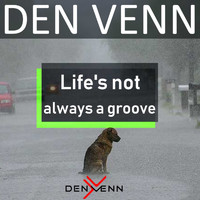 Den Venn - Live's Not Always a Groove