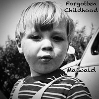 Maiwald - Forgotten Childhood