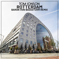 Tom Jonson - Rotterdam (Baron Von Basssturm Remix)