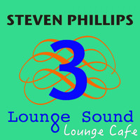 Steven Phillips - Lounge Sound 3 Lounge Cafe