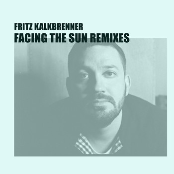 Fritz Kalkbrenner - Facing the Sun (Einmusik Remix)