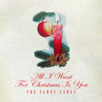 The Candy Canes - All I Want for Christmas Is You