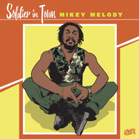 Mikey Melody - Soldier in Town