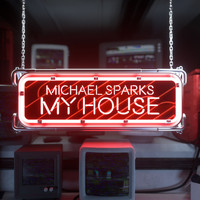 Michael Sparks - My House