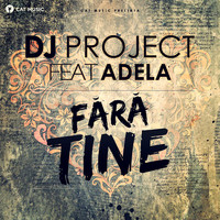 DJ Project - Fara tine