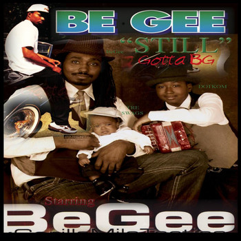 Be Gee - "Still Gotta B.G." (Explicit)