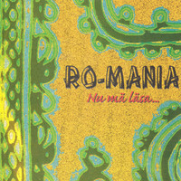Ro-Mania - Nu ma lasa