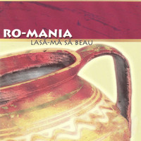 Ro-Mania - Lasa-ma sa beau
