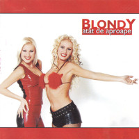 Blondy - Atat de aproape