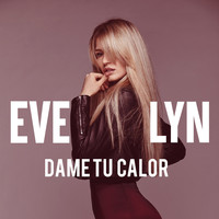 Evelyn - Dame Tu Calor