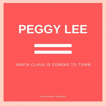 Peggy Lee - Santa Claus Is Coming to Town