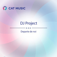 DJ Project - Departe de noi