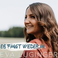 Eva Luginger - Es fängt wieder an
