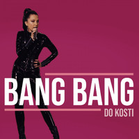 Bang Bang - Do Kosti
