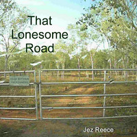 Jez Reece - That Lonesome Road