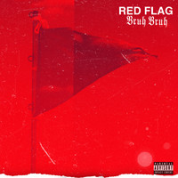 Bruh Bruh - Red Flag (Explicit)