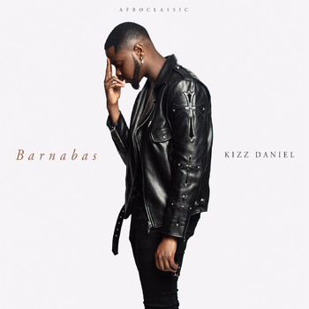 Kizz Daniel - Barnabas (Explicit)