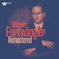 Wilhelm Furtwängler - Furtwängler Remastered: Beethoven, Wagner, Mozart, Strauss, Brahms