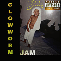 J.A.M. - Glowworm (Explicit)