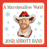 Josh Abbott Band - A Marshmallow World