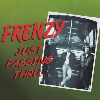 Frenzy - Just Passing Thru...