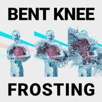 Bent Knee - Frosting (Explicit)