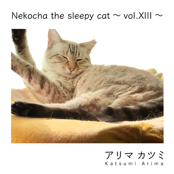 Katsumi Arima - Nekocha the sleepy cat ～vol.XIII～