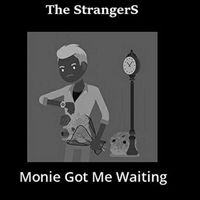 The Strangers - Monie got me waiting