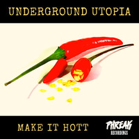 Underground Utopia - Make It Hott