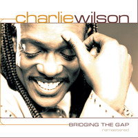 Charlie Wilson - Bridging the Gap Remastered