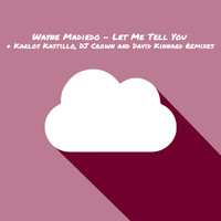 Wayne Madiedo - Let Me Tell You