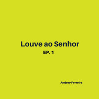 Andrey Ferreira - Louve ao Senhor
