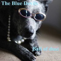 The Blue Devils - Ball of Dust