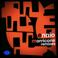 Ennio Morricone - Ennio Morricone Remixes (2021 Remastered Version)