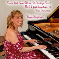Peggy Duquesnel - Praise God from Whom All Blessings Flow / Bach 2-Part Invention # 13 (Piano Orchestration)