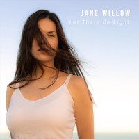 Jane Willow - Let There Be Light