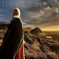 Tony Powell - I Need You Now
