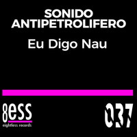 Sonido Antipetrolifero - Eu Digo Nao (D-Soriani Funkee Mix)