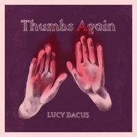 Lucy Dacus - Thumbs Again (Explicit)