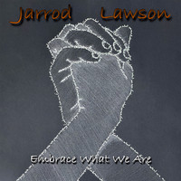 Jarrod Lawson - Embrace What We Are