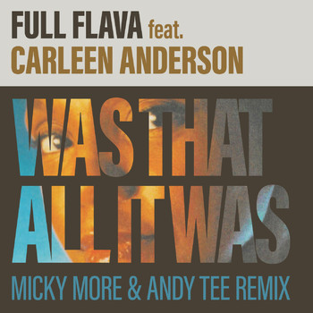 Full Flava feat. Carleen Anderson - Was That All It Was (Micky More & Andy Tee Remix)