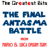 The Greatest Bits - The Final Antasma Battle (from "Mario & Luigi Dream Team")