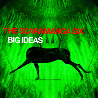 The Scaramanga Six - Big Ideas